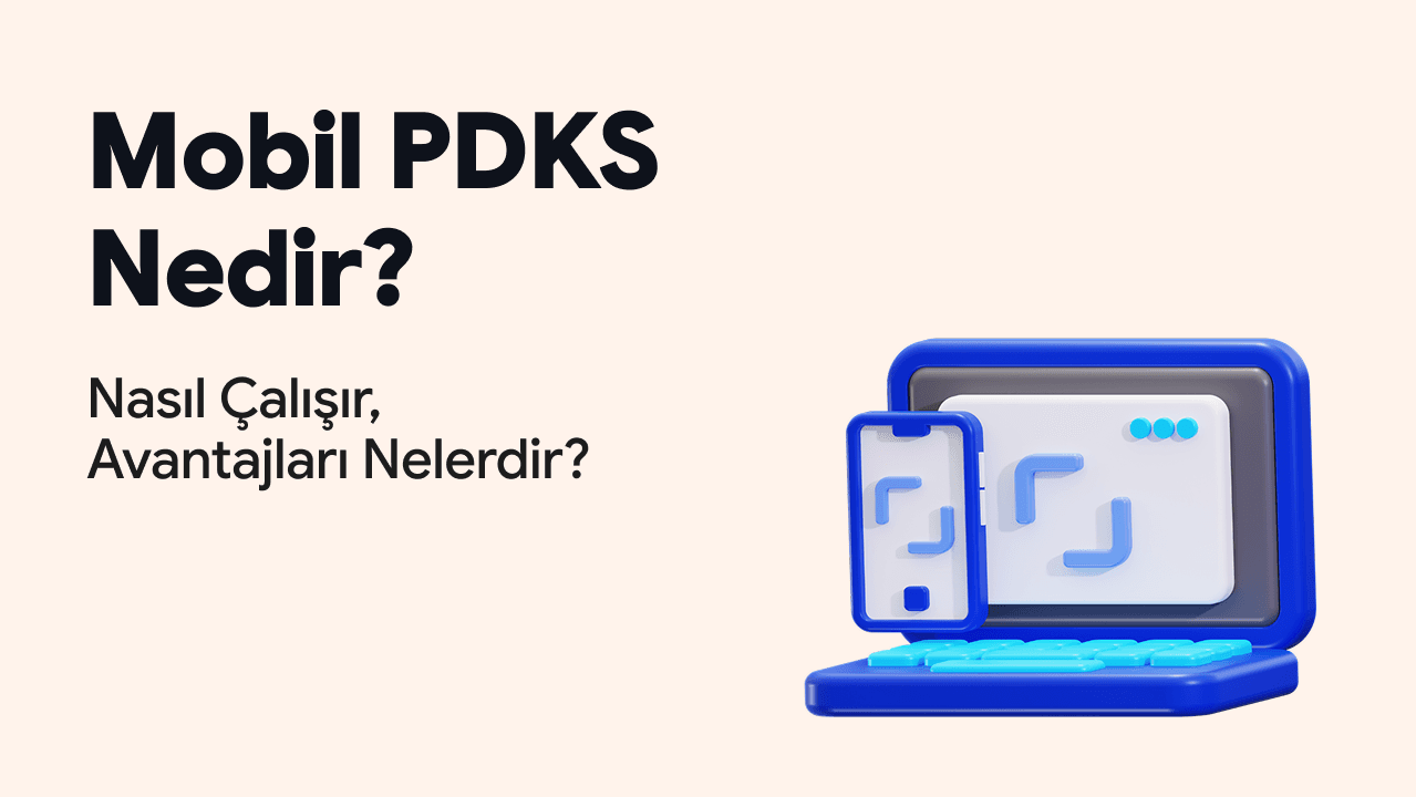 Mobil PDKS nedir, nasıl çalışır ve avantajları nelerdir blog kapak görseli