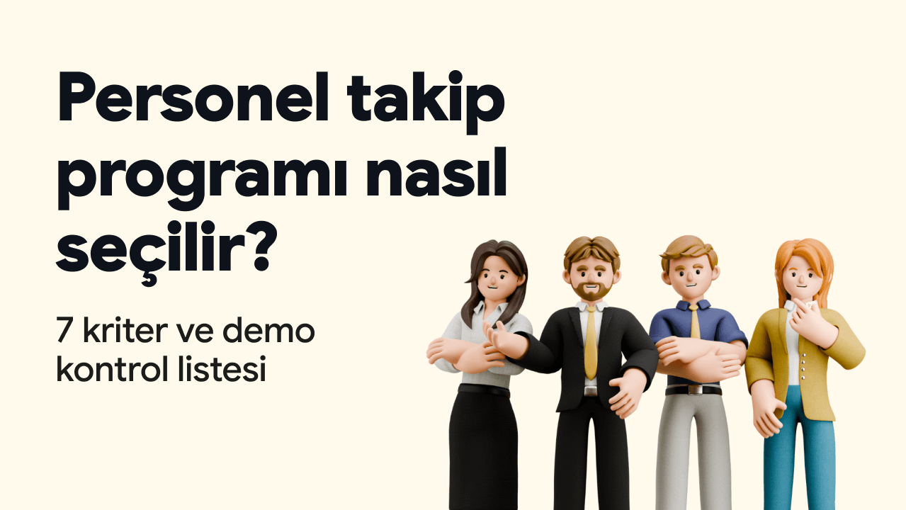 Personel takip programı nasıl seçilir? 7 seçim kriteri ve demo kontrol listesi.