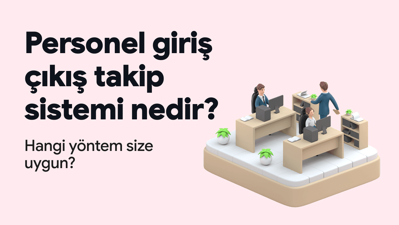 Personel giriş çıkış takip sistemi nedir, hangi yöntem size uygun? Ofis çalışanlarıyla hazırlanmış rehber kapağı.